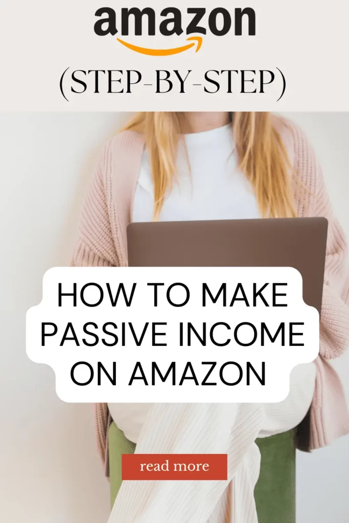 Steps To Making Passive Income On Amazon