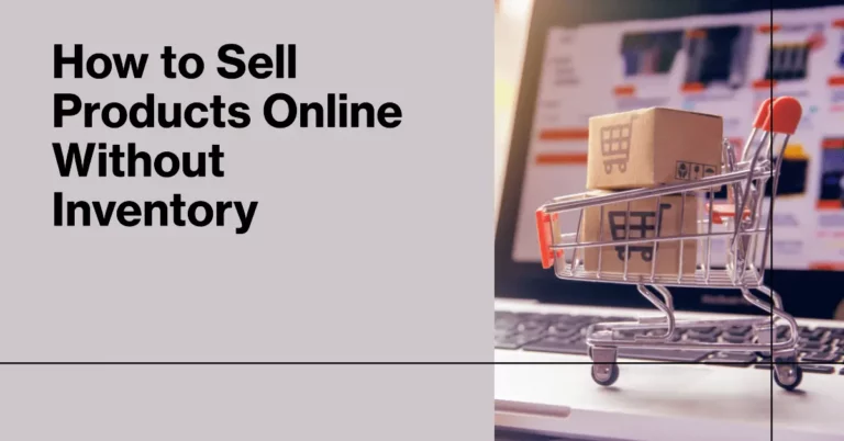 How to sell products online without inventory [dropshipping pro tips]