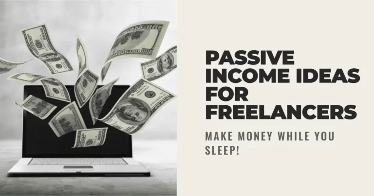Passive income ideas for freelancers: the ultimate guide to boosting earnings