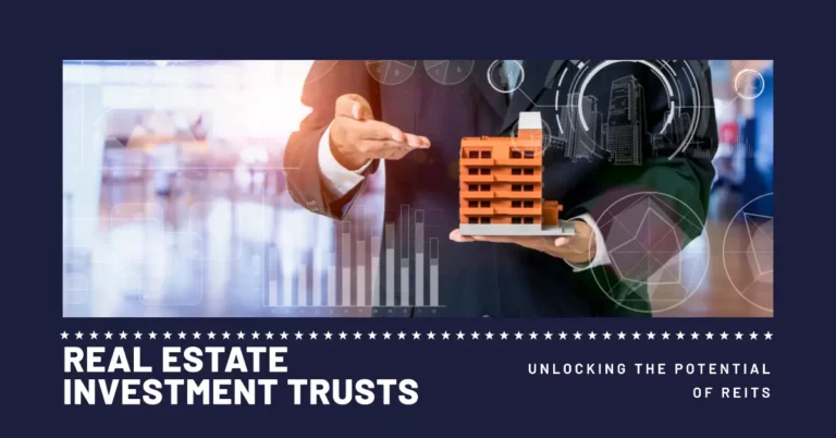 Real estate investment trusts: unlocking the potential of reits