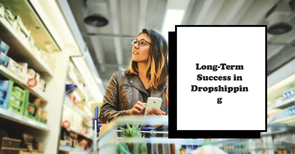 Tips for Long-Term Success in Dropshipping