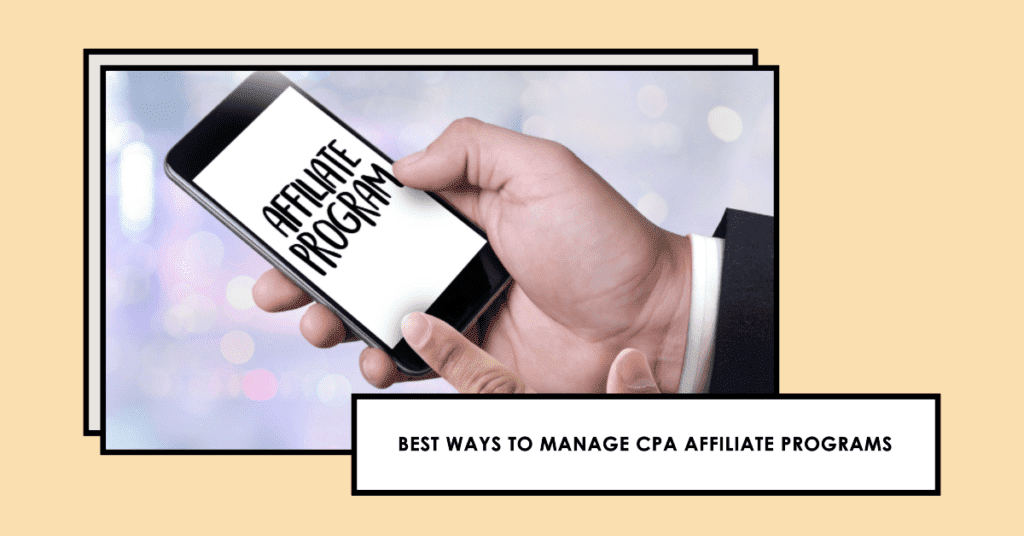 Best ways to manage cpa affiliate programs a comprehensive guide