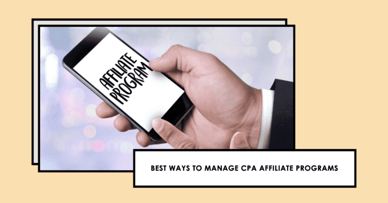 Best ways to manage cpa affiliate programs: a comprehensive guide