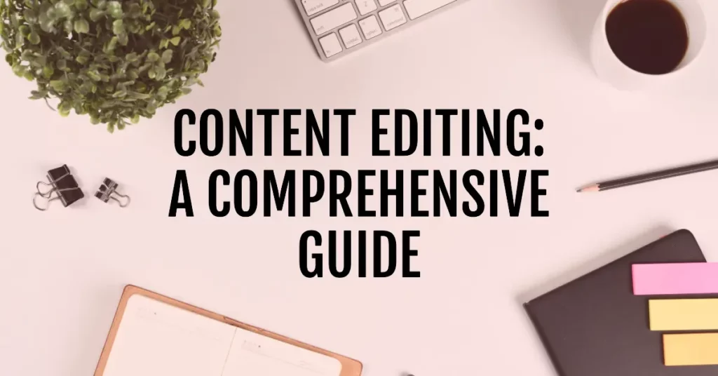Content editing as a type of freelance editing a comprehensive guide