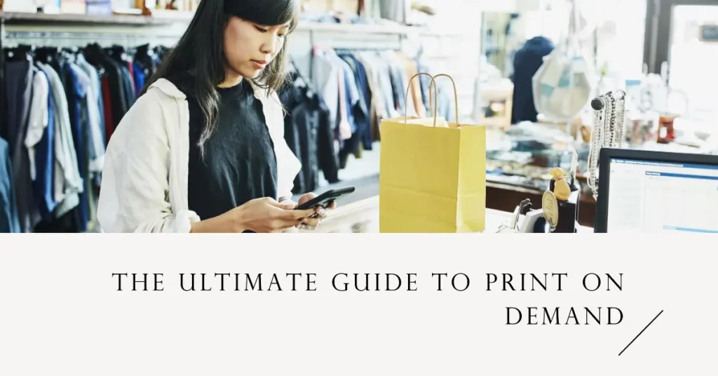 The Ultimate Guide to Print on Demand Creating and Selling Custom Products 