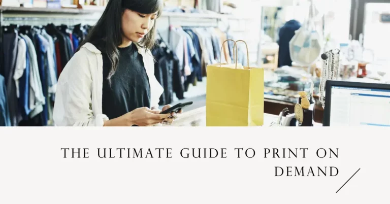 The ultimate guide to print on demand: creating and selling custom products online